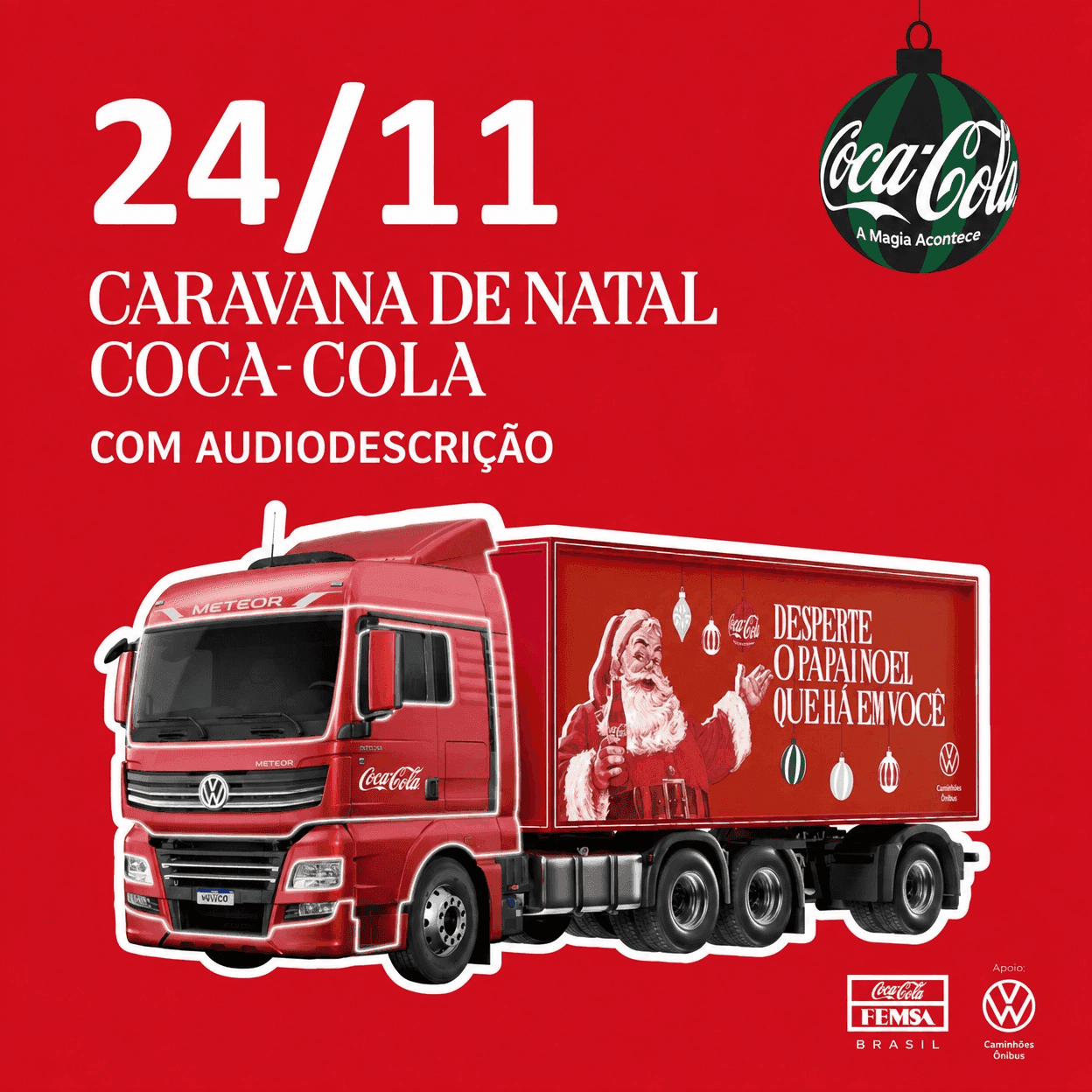 Card de divulgação da Caravana de Natal Coca-Cola, em 24/11, com audiodescrição. Caminhão vermelho da Coca-Cola estampado com Papai Noel e a frase "Desperte o Papai Noel que há em você", sobre fundo vermelho com bola de Natal verde com o logo Coca-Cola.