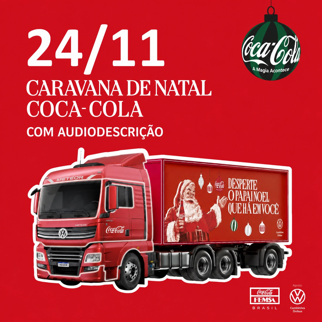 Card de divulgação da Caravana de Natal Coca-Cola, em 24/11, com audiodescrição. Caminhão vermelho da Coca-Cola estampado com Papai Noel e a frase "Desperte o Papai Noel que há em você", sobre fundo vermelho com bola de Natal verde com o logo Coca-Cola.
